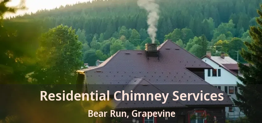 Residential Chimney Services Bear Run, Grapevine - TX