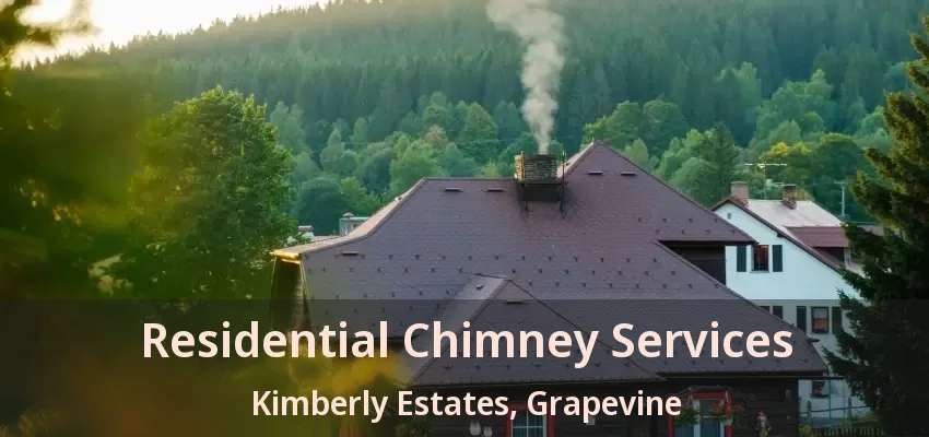 Residential Chimney Services Kimberly Estates, Grapevine - TX