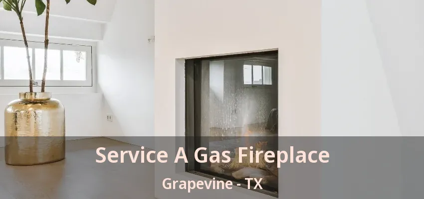 Service A Gas Fireplace Grapevine - TX