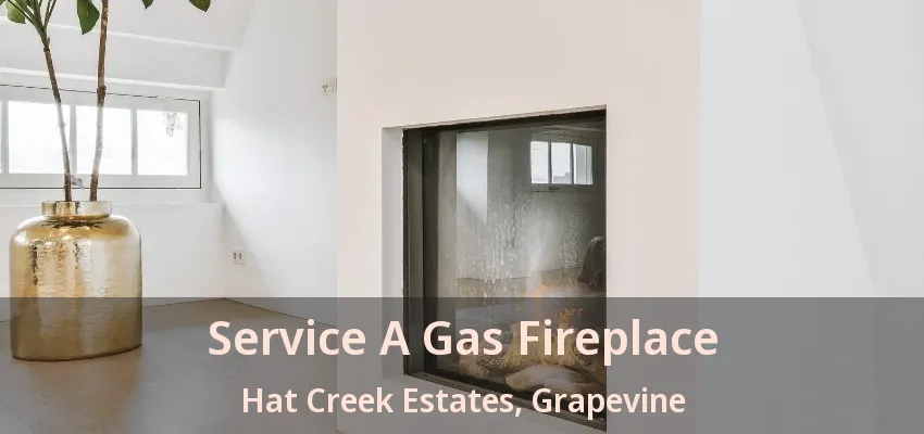 Service A Gas Fireplace Hat Creek Estates, Grapevine - TX
