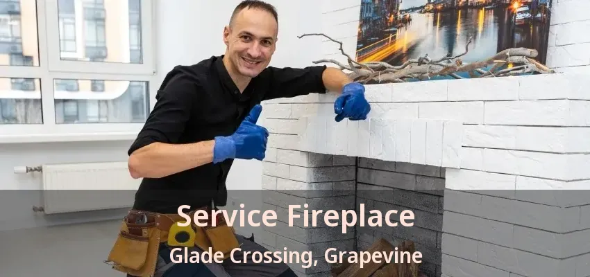 Service Fireplace Glade Crossing, Grapevine - TX