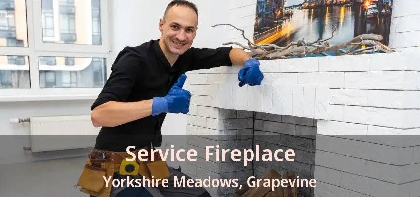 Service Fireplace Yorkshire Meadows, Grapevine - TX