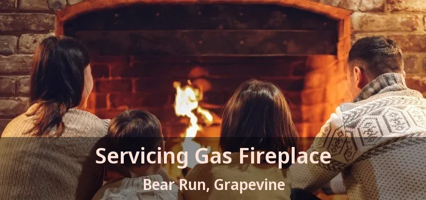 Servicing Gas Fireplace Bear Run, Grapevine - TX