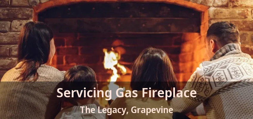 Servicing Gas Fireplace The Legacy, Grapevine - TX