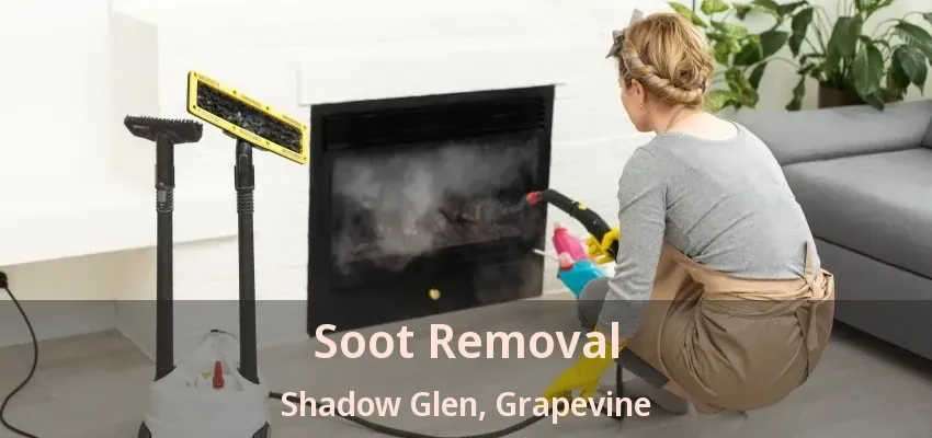 Soot Removal Shadow Glen, Grapevine - TX