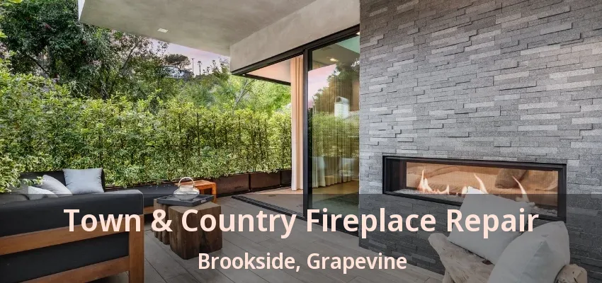 Town & Country Fireplace Repair Brookside, Grapevine - TX