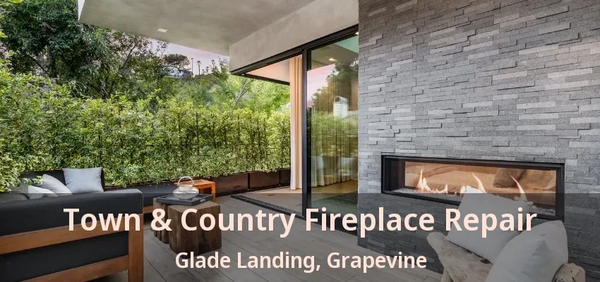 Town & Country Fireplace Repair Glade Landing, Grapevine - TX