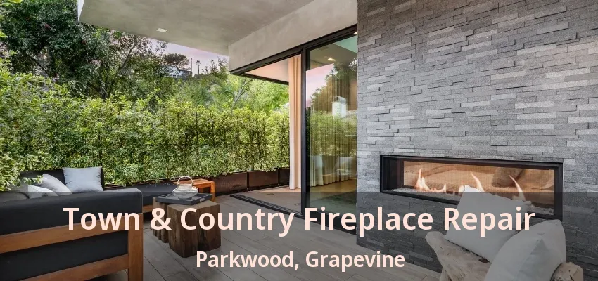 Town & Country Fireplace Repair Parkwood, Grapevine - TX