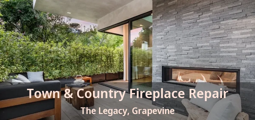 Town & Country Fireplace Repair The Legacy, Grapevine - TX