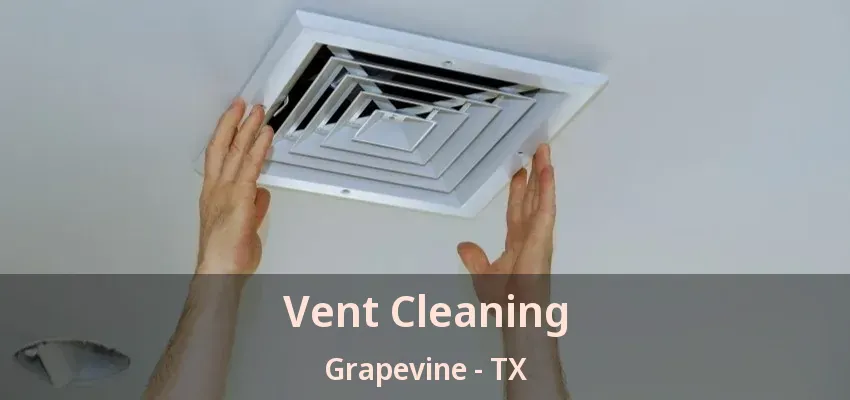 Vent Cleaning Grapevine - TX