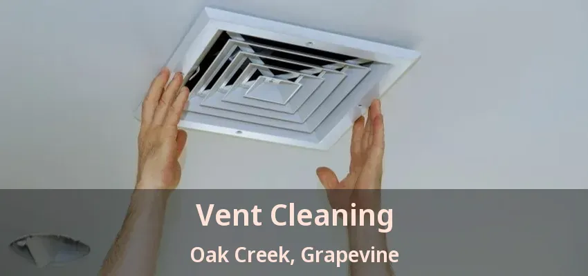 Vent Cleaning Oak Creek, Grapevine - TX
