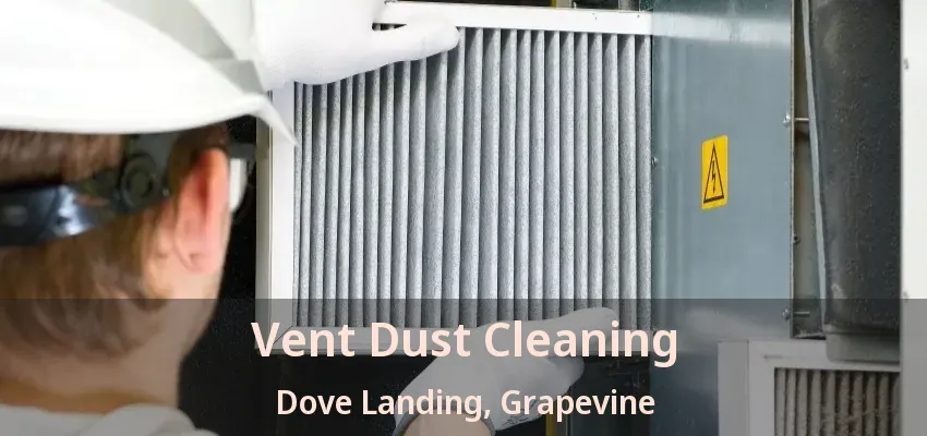 Vent Dust Cleaning Dove Landing, Grapevine - TX