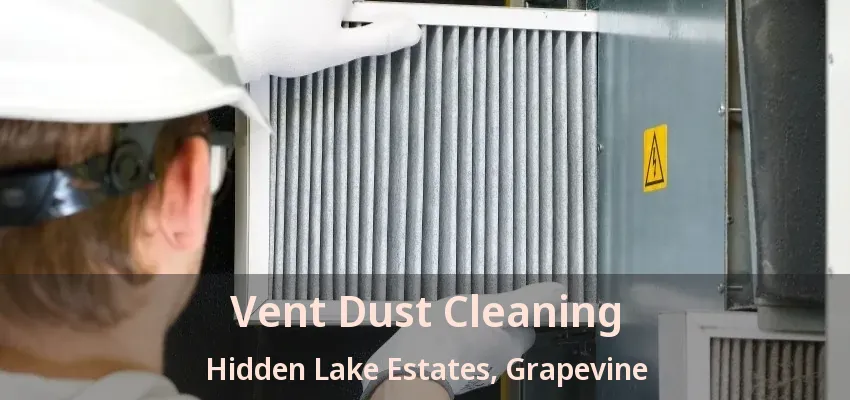 Vent Dust Cleaning Hidden Lake Estates, Grapevine - TX