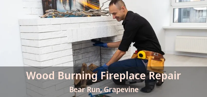 Wood Burning Fireplace Repair Bear Run, Grapevine - TX