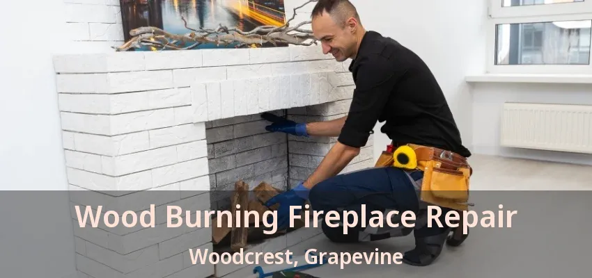Wood Burning Fireplace Repair Woodcrest, Grapevine - TX