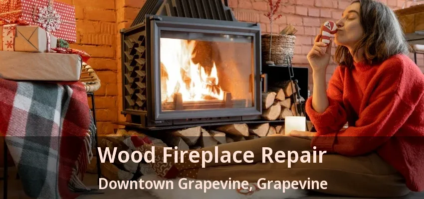Wood Fireplace Repair Downtown Grapevine, Grapevine - TX