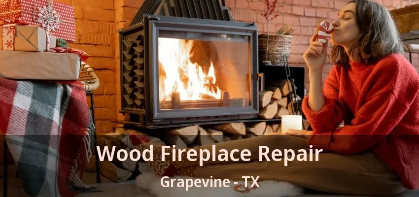 Wood Fireplace Repair Grapevine - TX