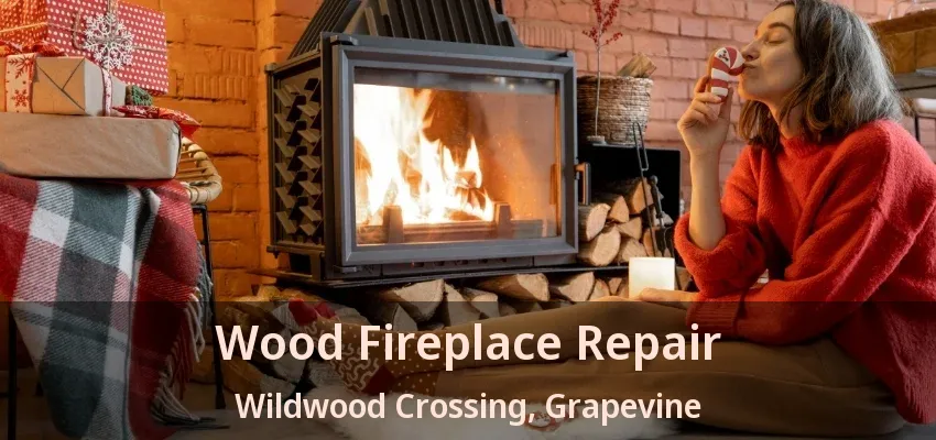 Wood Fireplace Repair Wildwood Crossing, Grapevine - TX