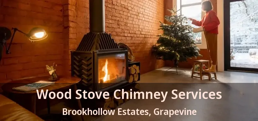 Wood Stove Chimney Services Brookhollow Estates, Grapevine - TX