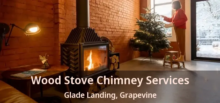 Wood Stove Chimney Services Glade Landing, Grapevine - TX