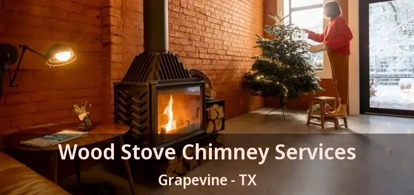Wood Stove Chimney Services Grapevine - TX