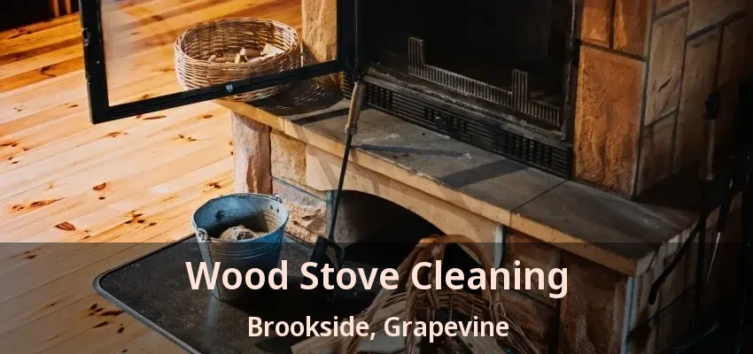 Wood Stove Cleaning Brookside, Grapevine - TX