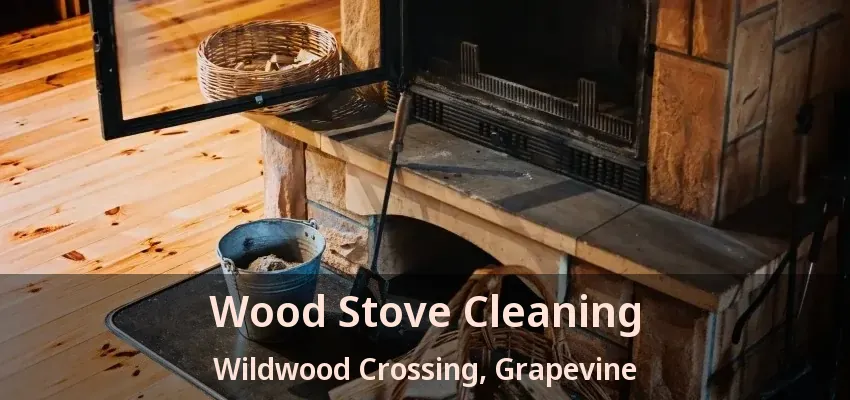 Wood Stove Cleaning Wildwood Crossing, Grapevine - TX